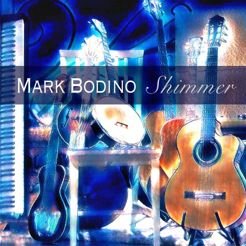 Mark Bodino - Shimmer (2020) [Hi-Res]