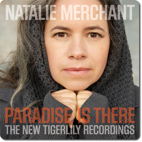 Natalie Merchant - Paradise Is There: The New Tigerlily Recordings (2015) [Hi-Res]