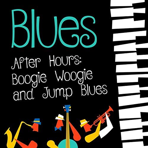 VA - Blues After Hours: Boogie Woogie and Jump Blues (2020)