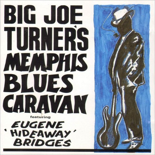 Big Joe Turner - Big Joe Turner's Memphis Blues Caravan (Feat. Eugene 'Hideway' Bridges) (2001)