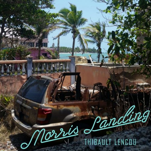 Thibault Lencou - Morris Landing (2020) [Hi-Res]