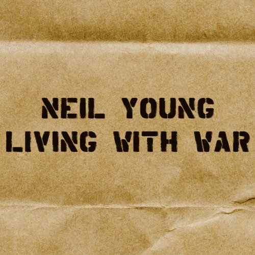 Neil Young - Living with War (2006) [Hi-Res]