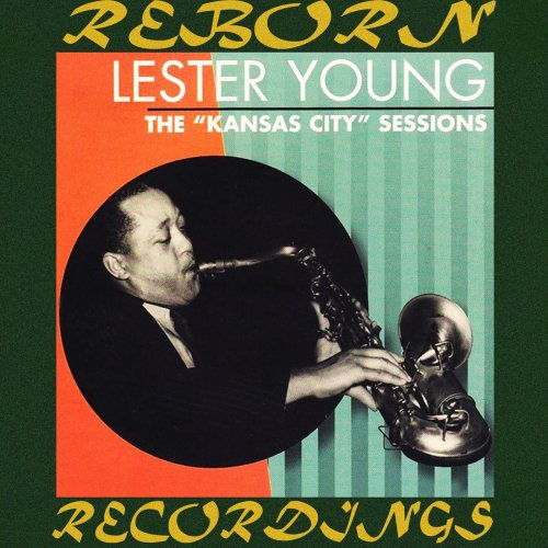 Lester Young - Kansas City Sessions, 1938-44  (HD Remastered) (2018) flac