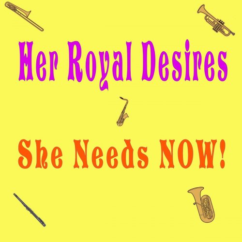 Her Royal Desires - She Needs Now! (2020)