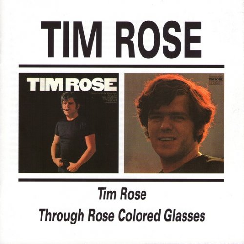 Tim Rose - Tim Rose / Through Rose Coloured Glasses (1967-69/1997)