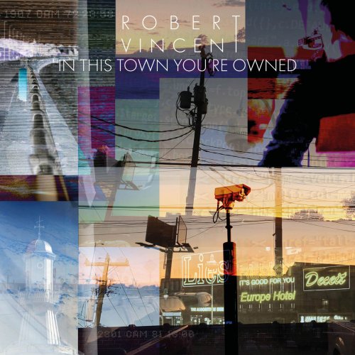 Robert Vincent - In This Town You're Owned (2020) [CD-Rip]