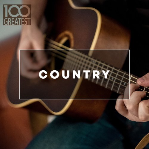 VA - 100 Greatest Country: The Best Hits from Nashville And Beyond (2020)