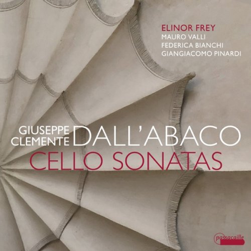 Elinor Frey, Mauro Valli, Federica Bianchi & Giangiacomo Pinardi - Giuseppe Clemente Dall’Abaco: Cello Sonatas (2020) [Hi-Res]