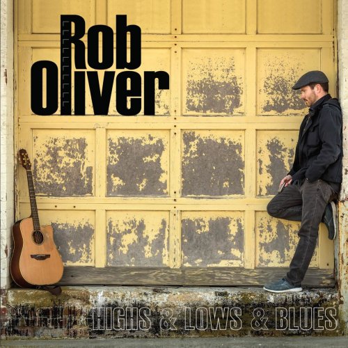 Rob Oliver - Highs & Lows & Blues (2020)