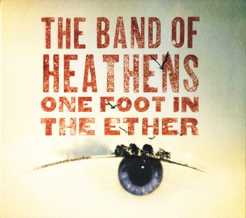 The Band Of Heathens - One Foot In The Ether (2009)