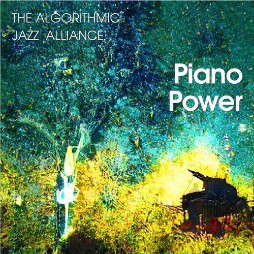 Algorithmic Jazz Alliance - Piano Power (2020)