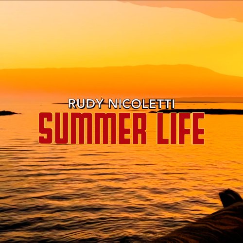 Rudy Nicoletti - Summer Life; Summer Life Remixed (2020/2021) [Hi-Res]