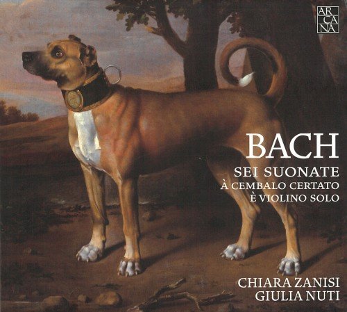 Chiara Zanisi, Giulia Nuti - J.S. Bach: Six Sonatas for Solo Violin and Harpsichord (2017) CD-Rip