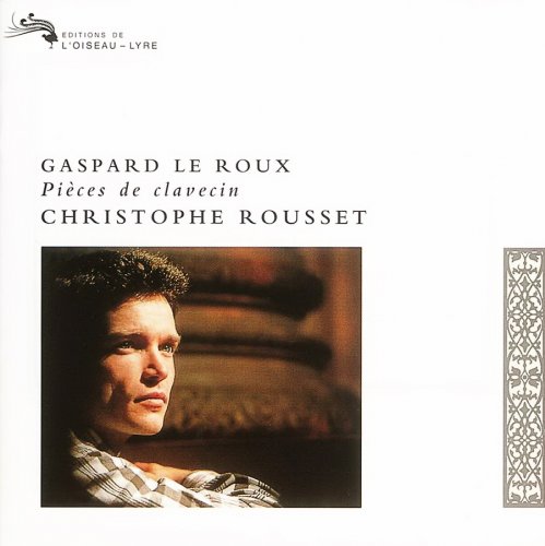 Christophe Rousset - Gaspard Le Roux: Pièces de clavecin (1995)