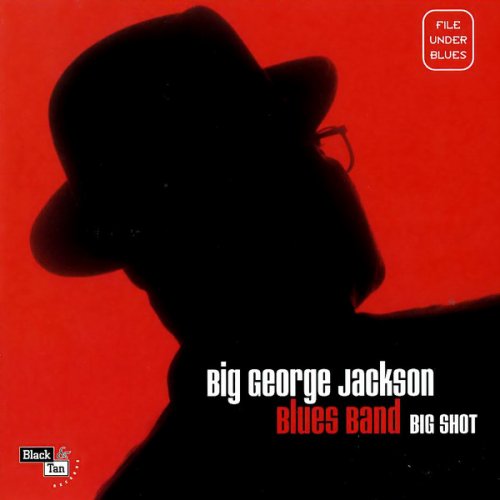 Big George Jackson Blues Band - Big Shot (2001)