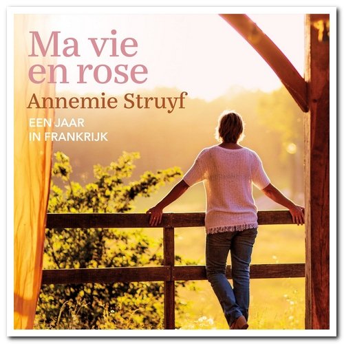 VA - Annemie Struyf - Ma Vie En Rose: Een Jaar In Frankrijk [2CD Set] (2017)