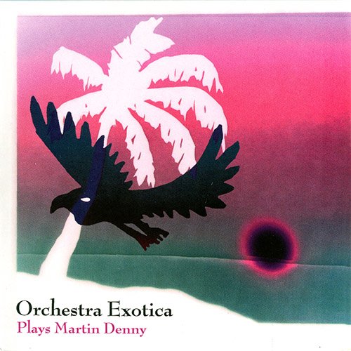 Orchestra Exotica - Plays Martin Denny (2017)