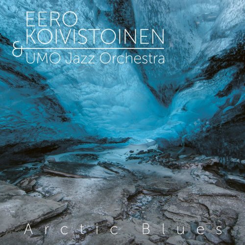 Eero Koivistoinen - Arctic Blues (2017/2020)