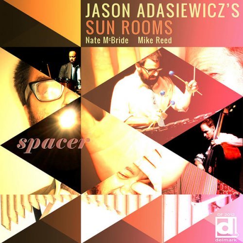 Jason Adasiewicz's Sun Rooms - Spacer (2011) [FLAC]