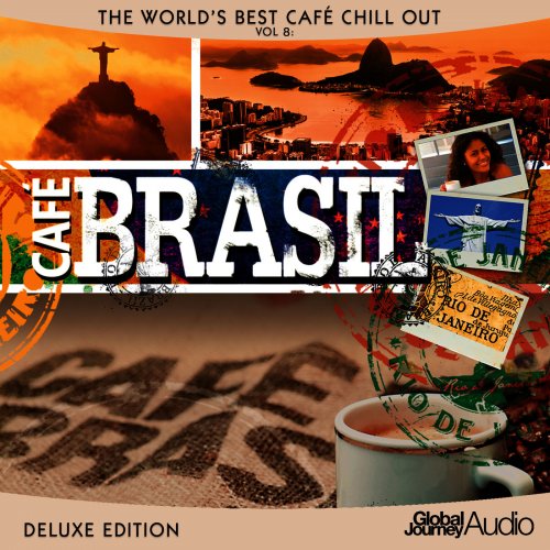 Global Journey - The World's Best Café Chill out Vol. 8 Café Brasil (Deluxe Edition) (2015)