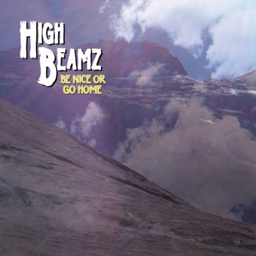 High Beamz - Be Nice, Or Go Home (2014)