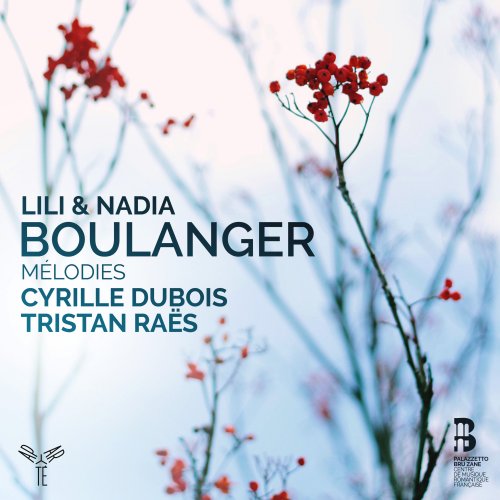 Cyrille Dubois & Tristan Raës - Lili et Nadia Boulanger: Mélodies (2020) [Hi-Res]