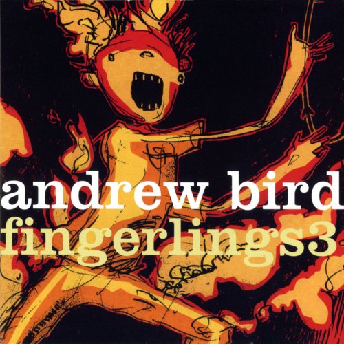 Andrew Bird - Fingerlings 3 (2006)