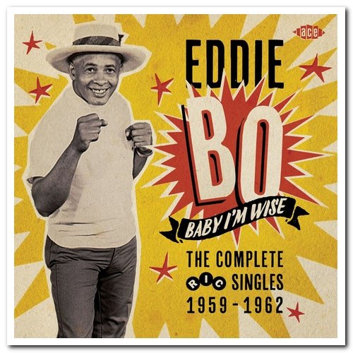 Eddie Bo - Baby I'm Wise: The Complete Ric Singles 1959-1962 (2015)