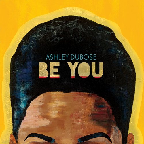 Ashley DuBose - Be You (2015)