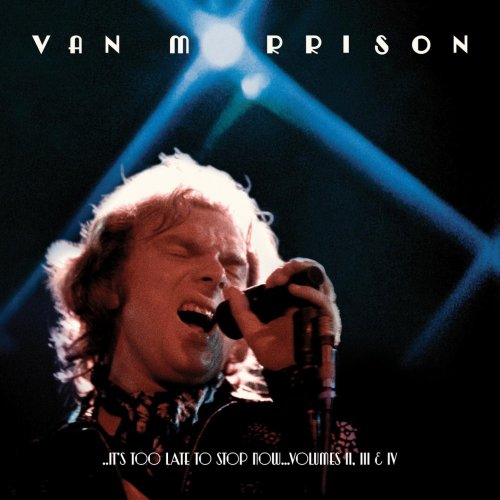 Van Morrison - ..It's Too Late to Stop Now...Volumes II, III & IV (Live) (2016) [Hi-Res]
