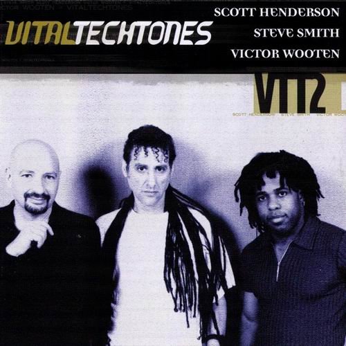 Scott Henderson, Steve Smith, Victor Wooten - Vital Tech Tones 2 (2000)