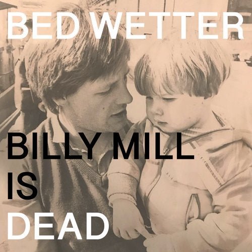 Man Power - Man Power presents: Bed Wetter “Billy Mill is Dead” (2020)