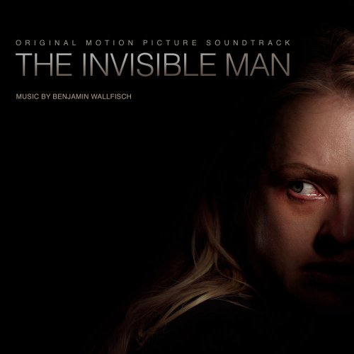 Benjamin Wallfisch - The Invisible Man (Original Motion Picture Soundtrack) (2020)