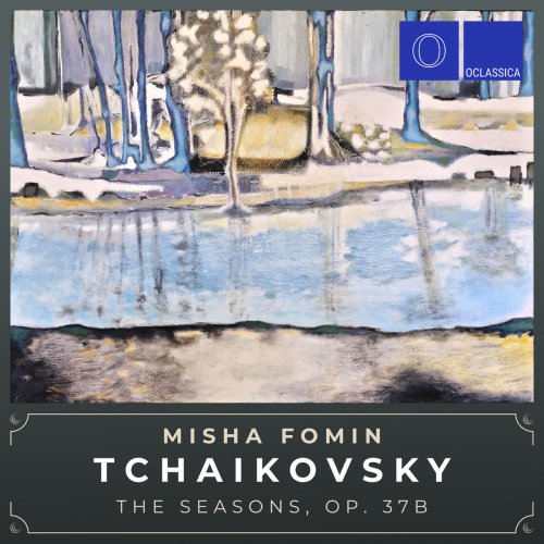 Misha Fomin - Tchaikovsky: The Seasons, Op. 37b (2020)