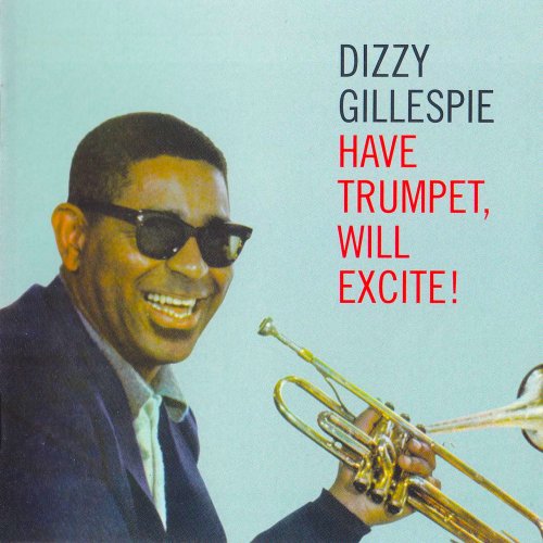 Dizzy Gillespie - Have Trumpet, Will Excite! (2020) [Hi-Res]