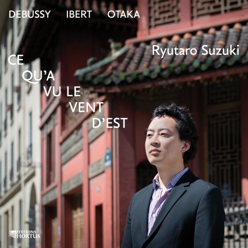 Ryutaro Suzuki - Ce qu'a vu le vent d'Est: Debussy, Ibert, Otaka (2019)