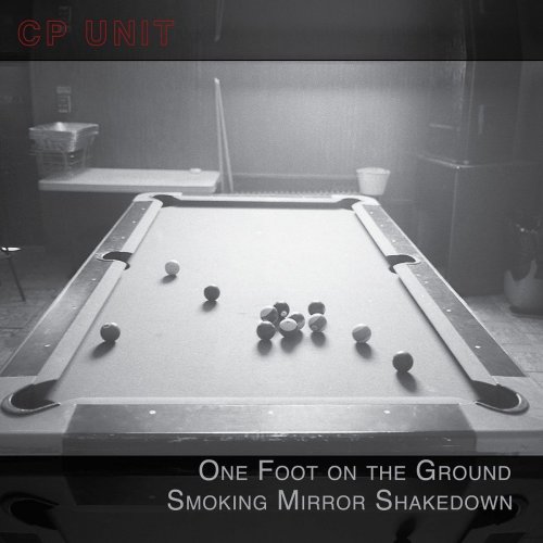 CP Unit - One Foot on the Ground Smoking Mirror Shakedown (2020)