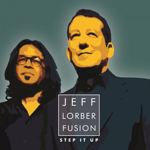 Jeff Lorber Fusion - Step It Up (2015) [Hi-Res]