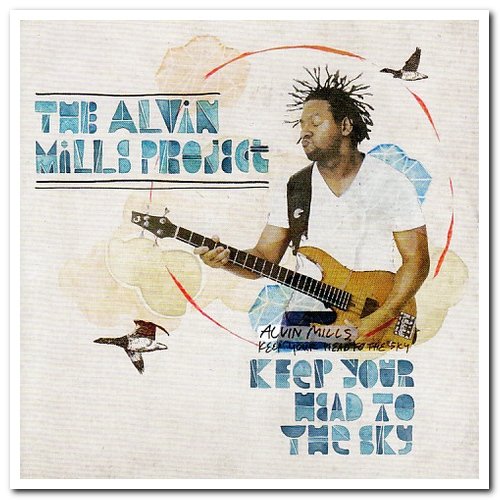 The Alvin Mills Project - Keep Your Head To The Sky (2010)