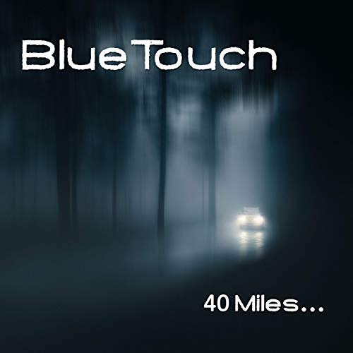 BlueTouch - 40 Miles... (2019)