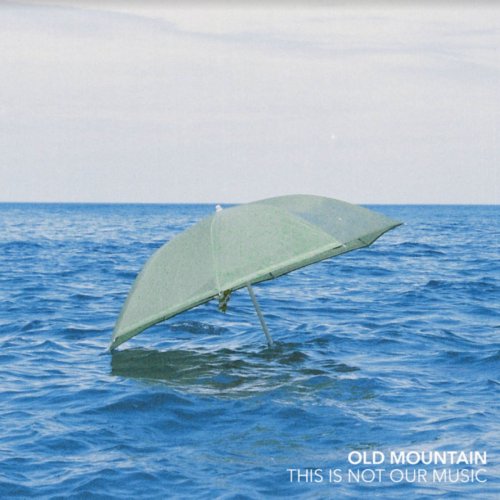 Old Mountain - This is Not Our Music (2020)