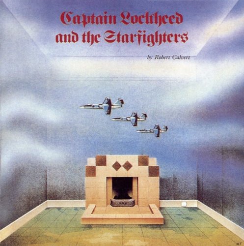 Robert Calvert - Captain Lockheed and The Starfighters (Reissue, Remastered) (1974/2007)