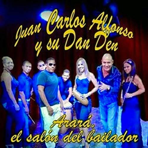 Juan Carlos Alfonso Y Su Dan Den - Arará, el Salón del Bailador (Remasterizado) (2017) [Hi-Res]