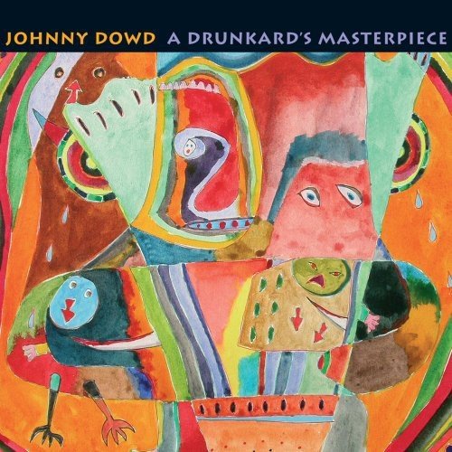 Johnny Dowd - A Drunkard's Masterpiece (2008)