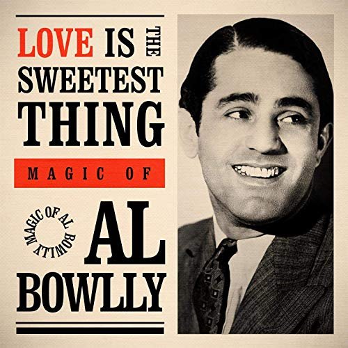 Al Bowlly - Love Is the Sweetest Thing: Magic Of (2020)
