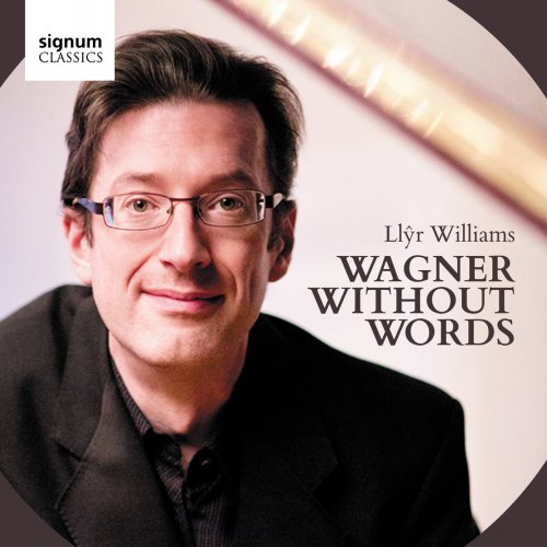 Llŷr Williams - Wagner Without Words (2014) [Hi-Res]