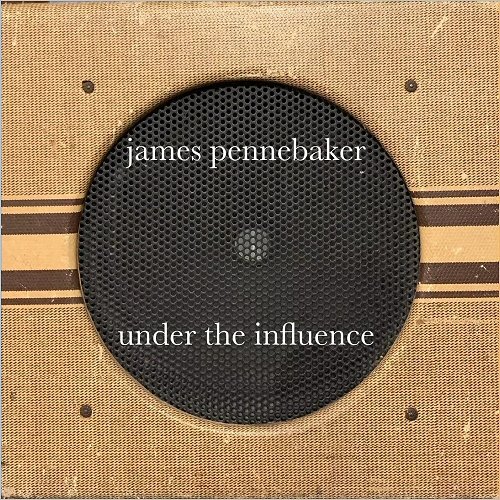 James Pennebaker - Under The Influence (2020)