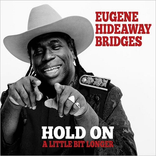 Eugene 'Hideaway' Bridges - Hold On A Little Bit Longer (2015)