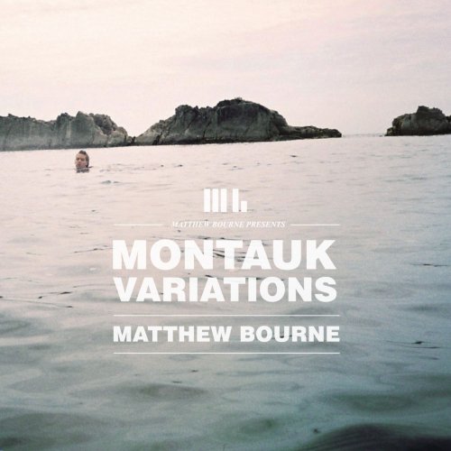 Matthew Bourne - Montauk Variations (2012) [Hi-Res]