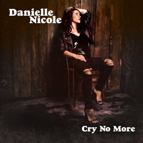 Danielle Nicole - Cry No More (2018) [Hi-Res]